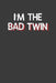 I'm the Bad Twin: Hilarious Twinsies Gift by Frozen Cactus Designs