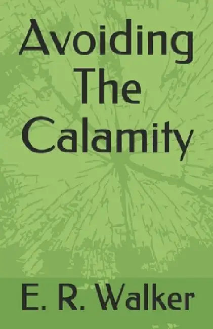 Avoiding The Calamity by E. R. Walker