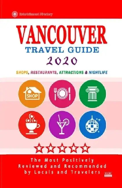 Vancouver Travel Guide 2020: Shops, Arts, Entertainment and Good Places to Drink and Eat in Vancouver, Canada (Travel Guide 2020) by Howard P. Quinn