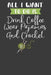 All I Want To Do is Drink Coffee, Wear Pajamas, and Crochet: Knitting, Quilting, and Caffeine Lover Gift by Frozen Cactus Designs