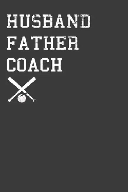 Husband Father Coach: Baseball and Softball Dad Gift by Frozen Cactus Designs