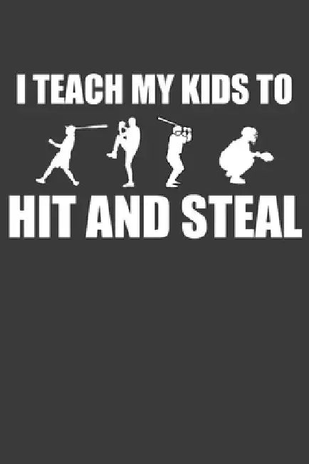 I Teach My Kids To Hit and Steal: Baseball and Softball Coach Gift by Frozen Cactus Designs