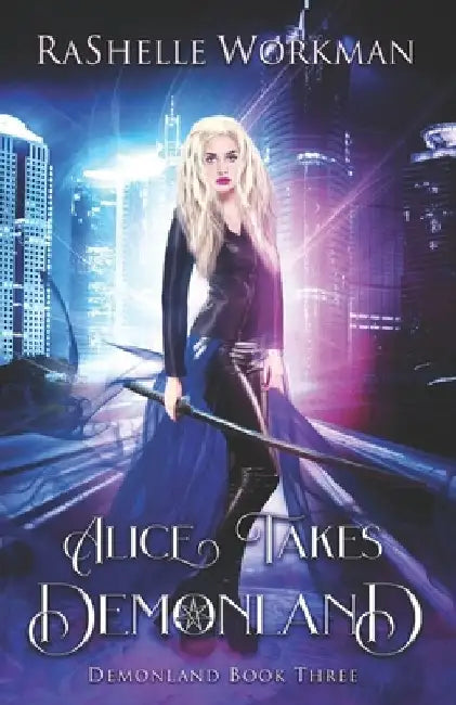 Alice Takes Demonland by Rashelle Workman