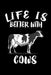 Life Is Better With Cows: Animal Nature Collection by Marko Marcus