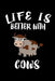 Life Is Better With Cows: Animal Nature Collection by Marko Marcus