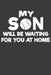 My Son Will Be Waiting For You At Home: Baseball and Softball Coach and Parent Gift by Frozen Cactus Designs