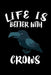 Life Is Better With Crows: Animal Nature Collection by Marko Marcus