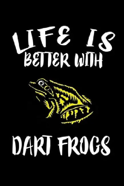 Life Is Better With Dart Frogs: Animal Nature Collection by Marko Marcus