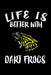 Life Is Better With Dart Frogs: Animal Nature Collection by Marko Marcus