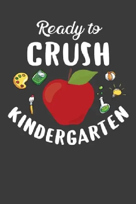 Ready To Crush Kindergarten: First Day of School Kid's Adventure Book by Frozen Cactus Designs