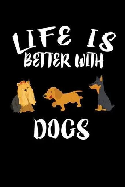 Life Is Better With Dogs: Animal Nature Collection by Marko Marcus