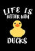 Life Is Better With Ducks: Animal Nature Collection by Marko Marcus
