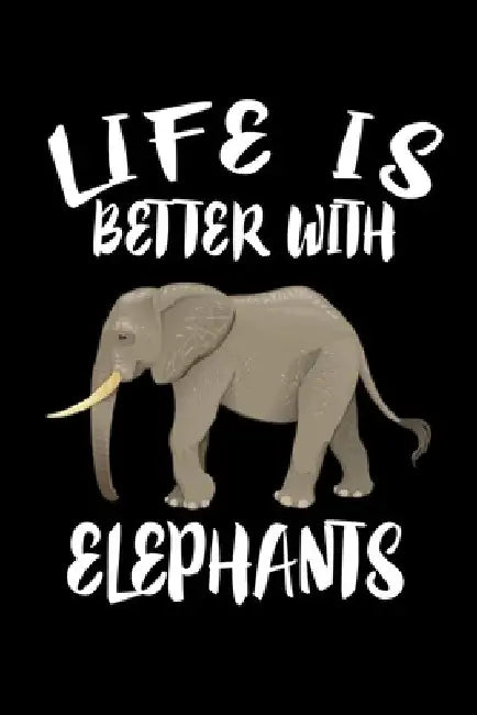 Life Is Better With Elephants: Animal Nature Collection by Marko Marcus