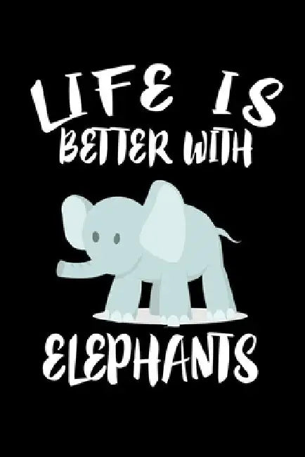 Life Is Better With Elephants: Animal Nature Collection by Marko Marcus