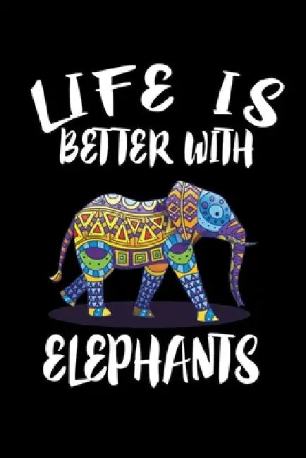Life Is Better With Elephants: Animal Nature Collection by Marko Marcus