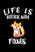 Life Is Better With Foxes: Animal Nature Collection by Marko Marcus
