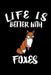 Life Is Better With Foxes: Animal Nature Collection by Marko Marcus