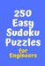 250 Easy Sudoku Puzzles for Engineers by Central Puzzle Agency