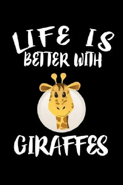 Life Is Better With Giraffes: Animal Nature Collection by Marko Marcus