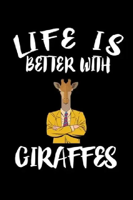 Life Is Better With Giraffes: Animal Nature Collection by Marko Marcus