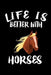 Life Is Better With Horses: Animal Nature Collection by Marko Marcus