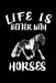 Life Is Better With Horses: Animal Nature Collection by Marko Marcus