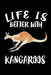 Life Is Better With Kangaroos: Animal Nature Collection by Marko Marcus
