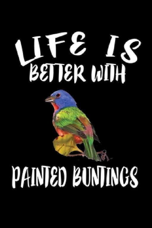 Life Is Better With Painted Buntings: Animal Nature Collection by Marko Marcus