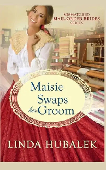 Maisie Swaps her Groom by Linda K. Hubalek