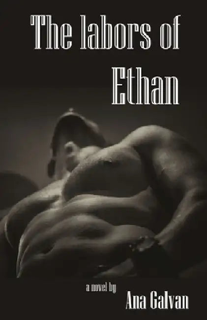 The Labors of Ethan by Ana Galvan