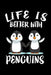 Life Is Better With Penguins: Animal Nature Collection by Marko Marcus