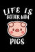 Life Is Better With Pigs: Animal Nature Collection by Marko Marcus