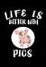 Life Is Better With Pigs: Animal Nature Collection by Marko Marcus