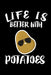 Life Is Better With Potatoes: Animal Nature Collection by Marko Marcus