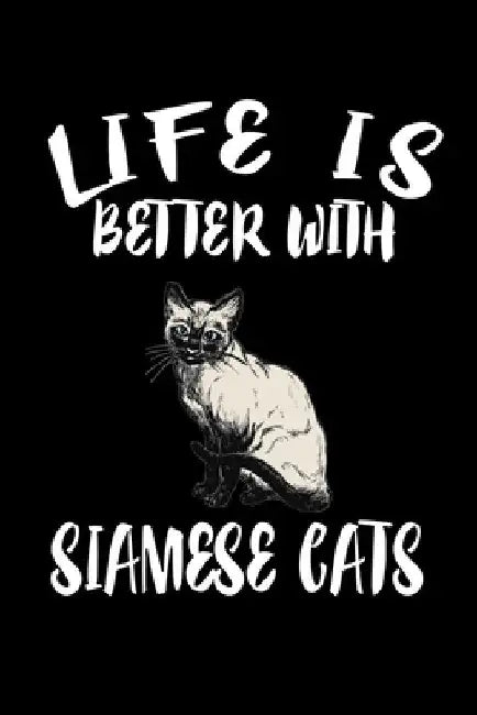 Life Is Better With Siamese Cats: Animal Nature Collection by Marko Marcus