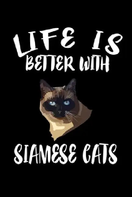 Life Is Better With Siamese Cats: Animal Nature Collection by Marko Marcus