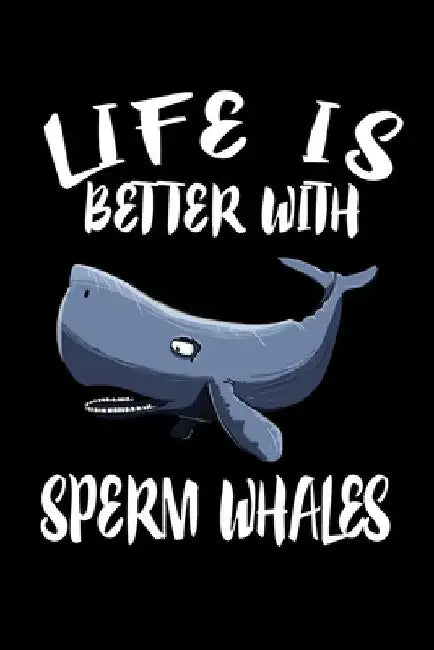 Life Is Better With Sperm Whales: Animal Nature Collection by Marko Marcus
