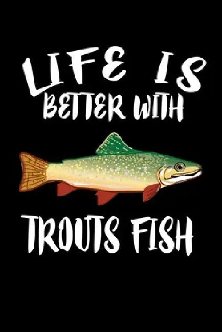 Life Is Better With Trout Fish: Animal Nature Collection by Marko Marcus