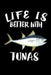 Life Is Better With Tunas: Animal Nature Collection by Marko Marcus