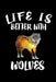 Life Is Better With Wolves: Animal Nature Collection by Marko Marcus