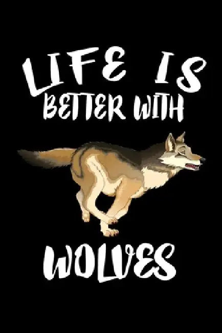Life Is Better With Wolves: Animal Nature Collection by Marko Marcus