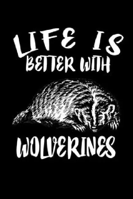 Life Is Better With Wolverines: Animal Nature Collection by Marko Marcus
