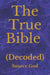 The True Bible: (Decoded) by Source God