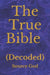 The True Bible: (Decoded) by Source God