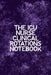 The ICU Nurse Clinical Rotations Notebook: Funny Nursing Theme Notebook - Includes: Quotes From My Patients and Coloring Section - Graduation And Appr by Julia L. Destephen