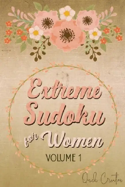 Extreme Sudoku For Women Volume 1: Mega 16 x 16 Sudoku Extreme Puzzle Book; Great Gift for Grandmas, Moms, Aunts or Sisters by Quick Creative