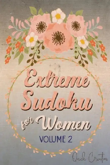 Extreme Sudoku For Women Volume 2: Mega 16 x 16 Sudoku Extreme Puzzle Book; Great Gift for Grandmas, Moms, Aunts or Sisters by Quick Creative