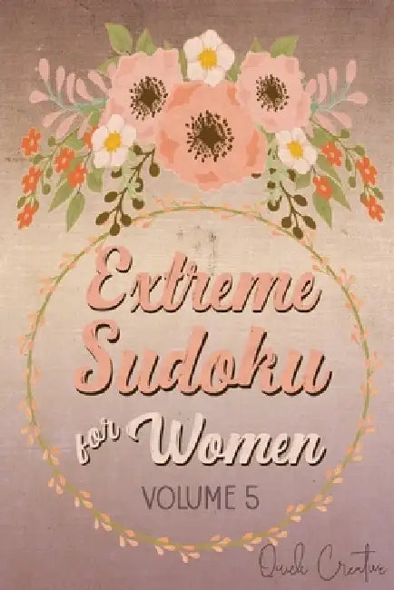 Extreme Sudoku For Women Volume 5: Mega 16 x 16 Sudoku Extreme Puzzle Book; Great Gift for Grandmas, Moms, Aunts or Sisters by Quick Creative