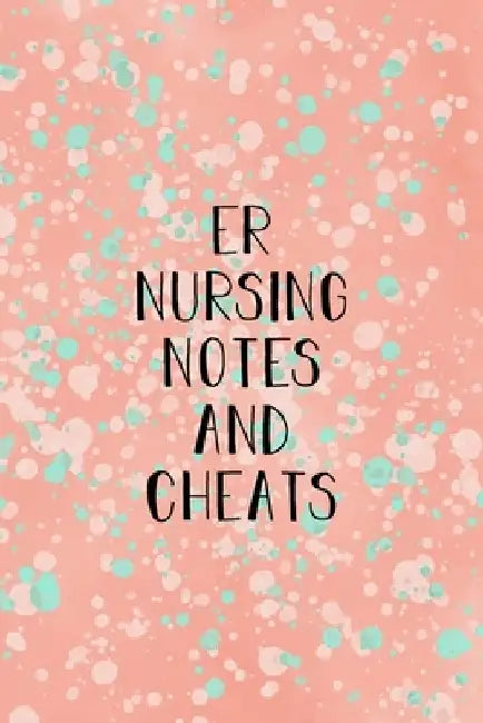 ER Nursing Notes and Cheats: Funny Nursing Theme Notebook - Includes: Quotes From My Patients and Coloring Section - Graduation And Appreciation Gi by Julia L. Destephen
