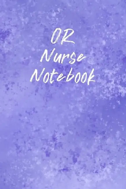 OR Nurse Notebook: Funny Nursing Theme Notebook - Includes: Quotes From My Patients and Coloring Section - Graduation And Appreciation Gi by Julia L. Destephen